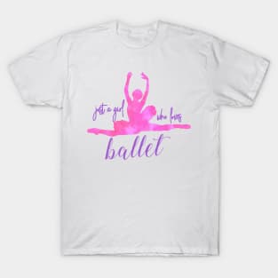 Just a girl who loves ballet T-Shirt